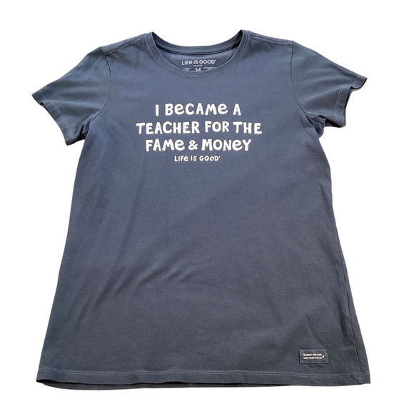 Life is Good Women’s Short Sleeve Tee ‘I Became a Teacher for the Fame & Money’ - Picture 1 of 8